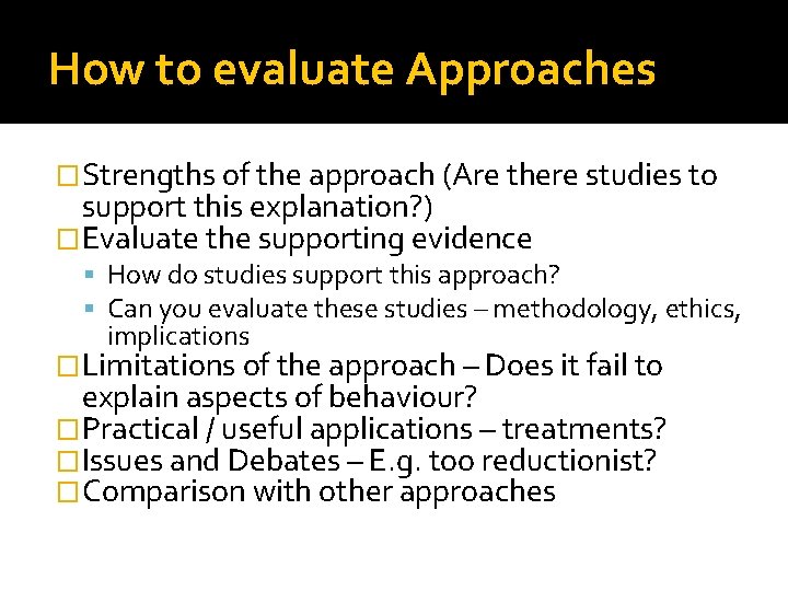How to evaluate Approaches �Strengths of the approach (Are there studies to support this How to evaluate Approaches �Strengths of the approach (Are there studies to support this