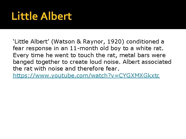 Little Albert ‘Little Albert’ (Watson & Raynor, 1920) conditioned a fear response in an Little Albert ‘Little Albert’ (Watson & Raynor, 1920) conditioned a fear response in an