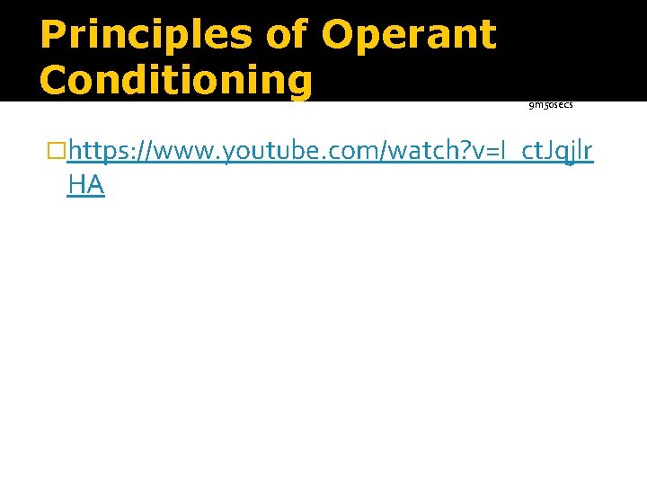 The Behavioural of Abnormality Principles of Model Operant Conditioning 9 m 50 secs �https: The Behavioural of Abnormality Principles of Model Operant Conditioning 9 m 50 secs �https: