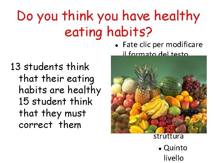 Do you think you have healthy eating habits? 13 students think that their eating