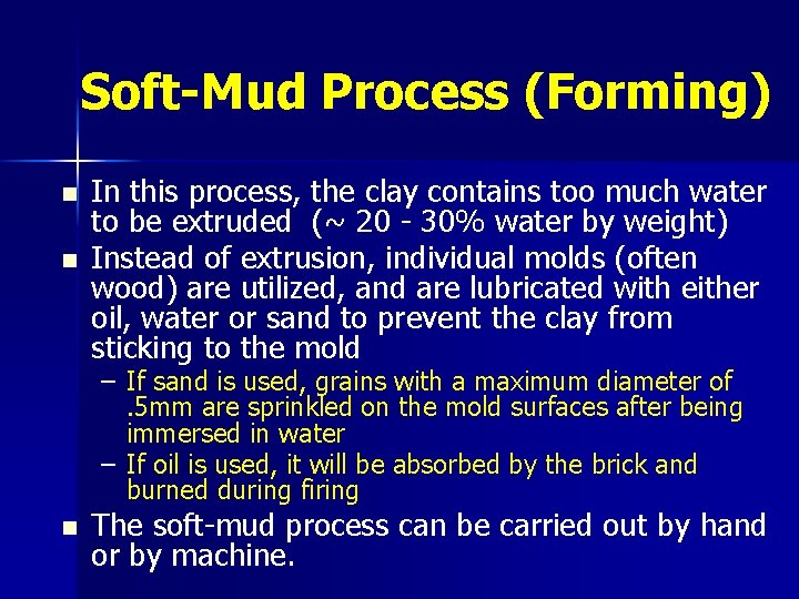 Soft-Mud Process (Forming) n n In this process, the clay contains too much water