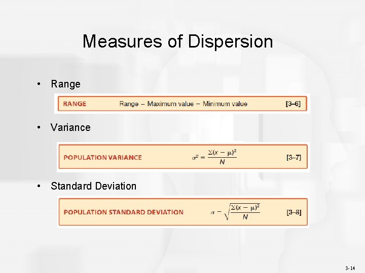 Measures of Dispersion • Range • Variance • Standard Deviation 3 -14 