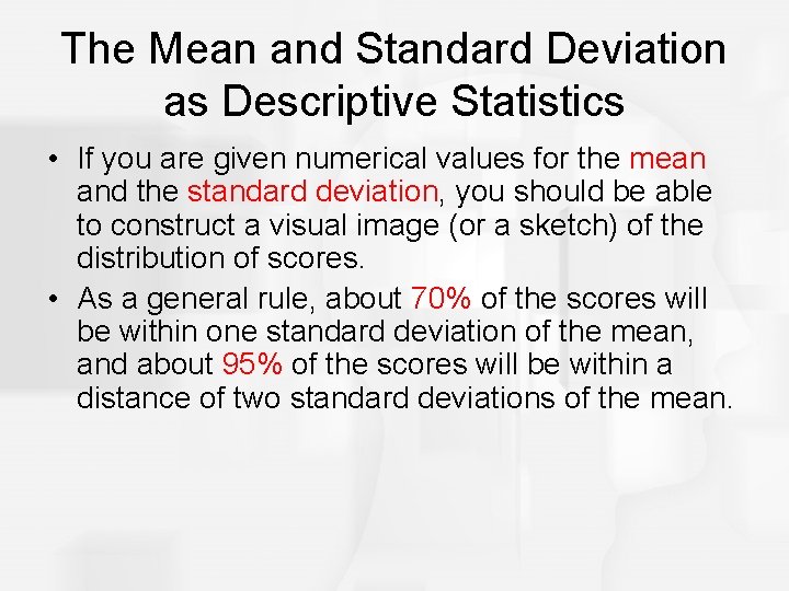 The Mean and Standard Deviation as Descriptive Statistics • If you are given numerical