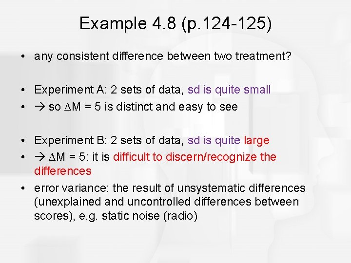Example 4. 8 (p. 124 -125) • any consistent difference between two treatment? •