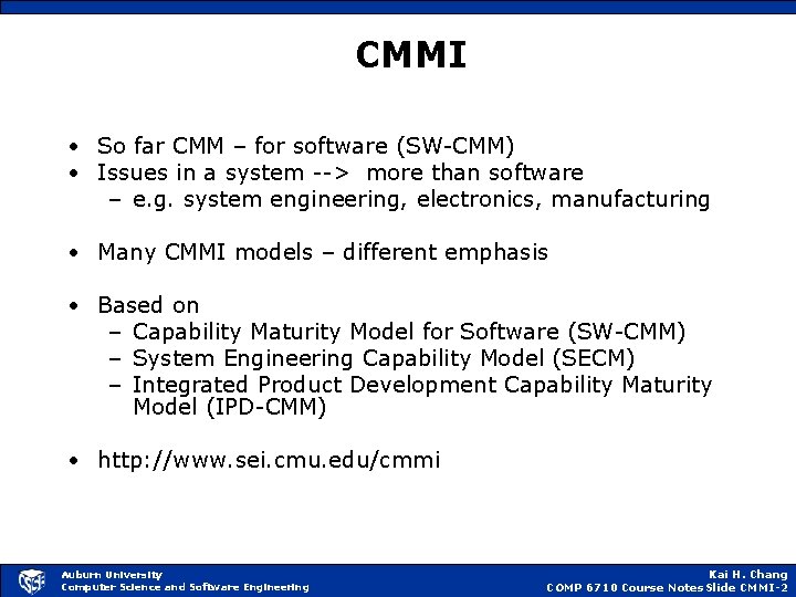 CMMI • So far CMM – for software (SW-CMM) • Issues in a system