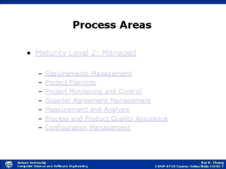 Process Areas • Maturity Level 2: Managed – – – – Requirements Management Project