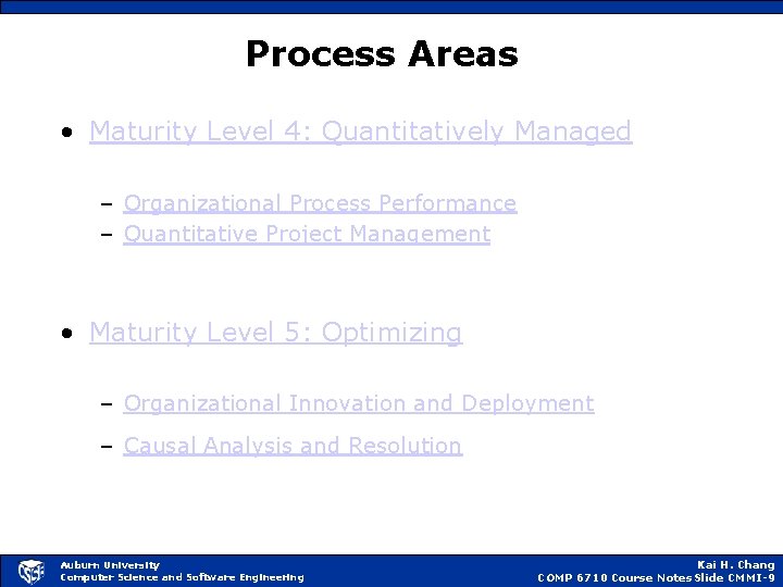 Process Areas • Maturity Level 4: Quantitatively Managed – Organizational Process Performance – Quantitative