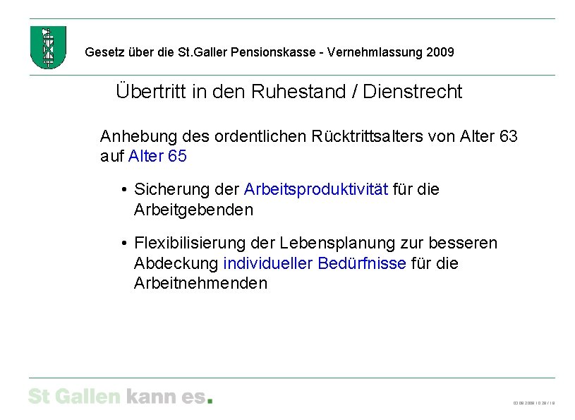 Gesetz über die St. Galler Pensionskasse - Vernehmlassung 2009 Übertritt in den Ruhestand /