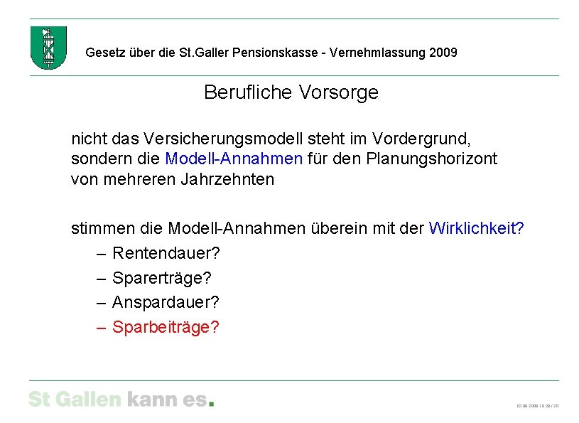 Gesetz über die St. Galler Pensionskasse - Vernehmlassung 2009 Berufliche Vorsorge nicht das Versicherungsmodell