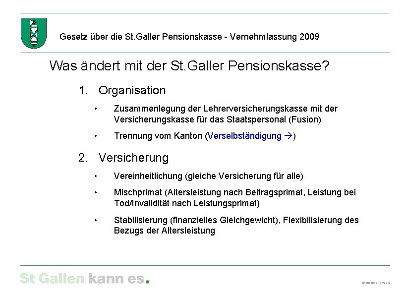 Gesetz über die St. Galler Pensionskasse - Vernehmlassung 2009 Was ändert mit der St.