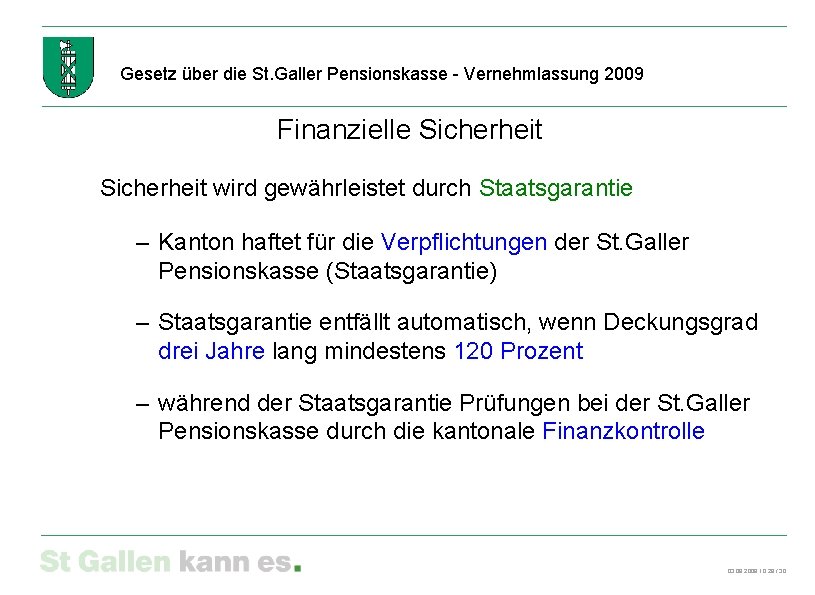 Gesetz über die St. Galler Pensionskasse - Vernehmlassung 2009 Finanzielle Sicherheit wird gewährleistet durch