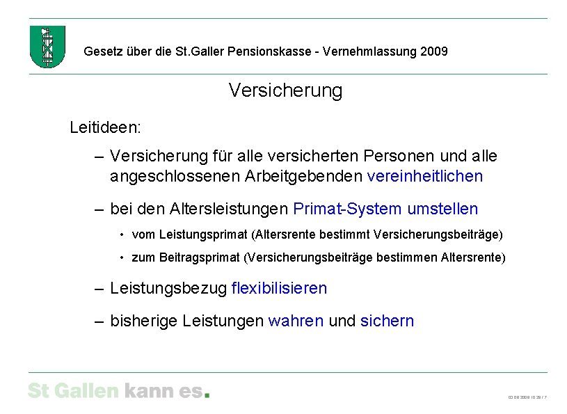 Gesetz über die St. Galler Pensionskasse - Vernehmlassung 2009 Versicherung Leitideen: – Versicherung für