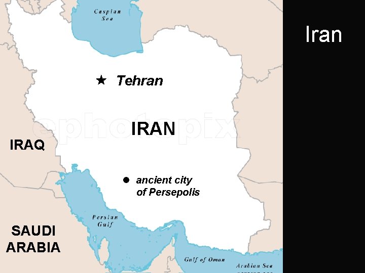 Iran Tehran IRAQ IRAN l ancient city of Persepolis SAUDI ARABIA 