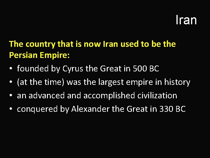 Iran The country that is now Iran used to be the Persian Empire: •