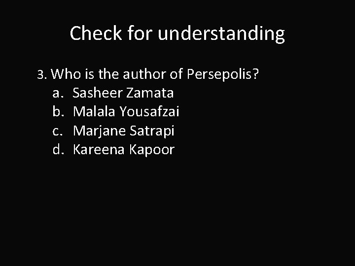 Check for understanding 3. Who is the author of Persepolis? a. b. c. d.
