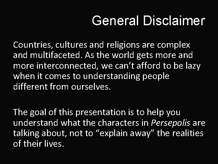 General Disclaimer Countries, cultures and religions are complex and multifaceted. As the world gets