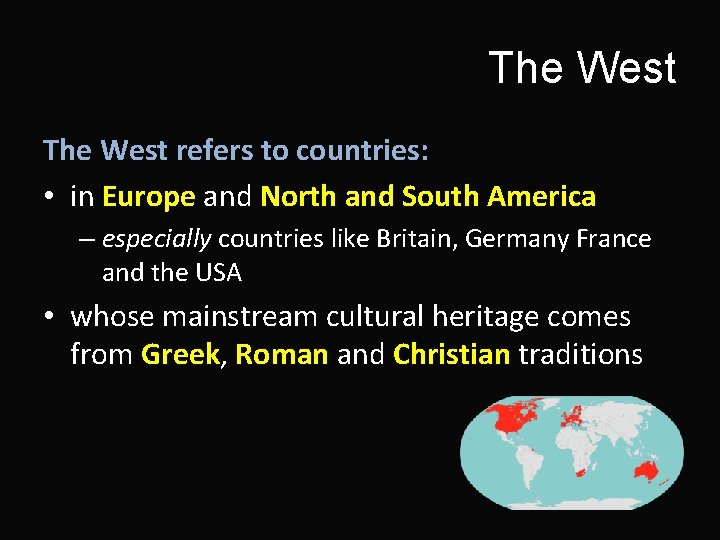 The West refers to countries: • in Europe and North and South America –