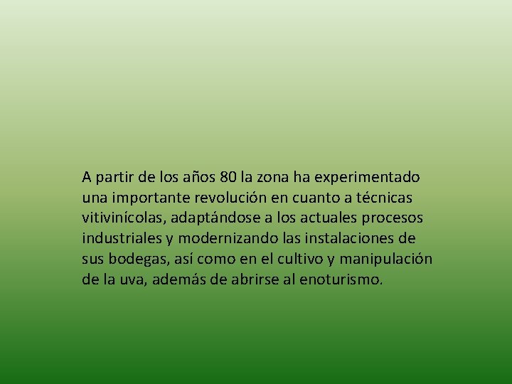 A partir de los años 80 la zona ha experimentado una importante revolución en