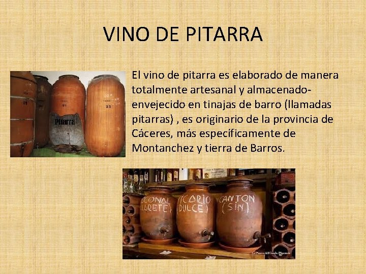 VINO DE PITARRA El vino de pitarra es elaborado de manera totalmente artesanal y