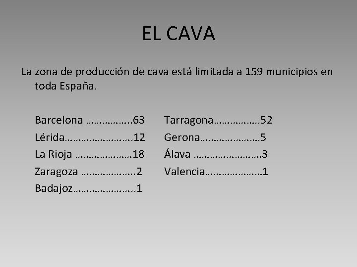 EL CAVA La zona de producción de cava está limitada a 159 municipios en