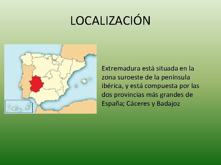 LOCALIZACIÓN Extremadura está situada en la zona suroeste de la península ibérica, y está