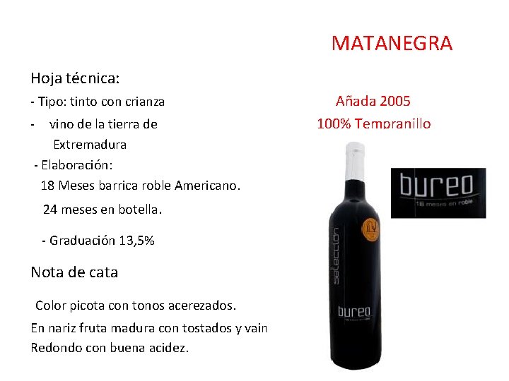 MATANEGRA Hoja técnica: - Tipo: tinto con crianza - vino de la tierra de