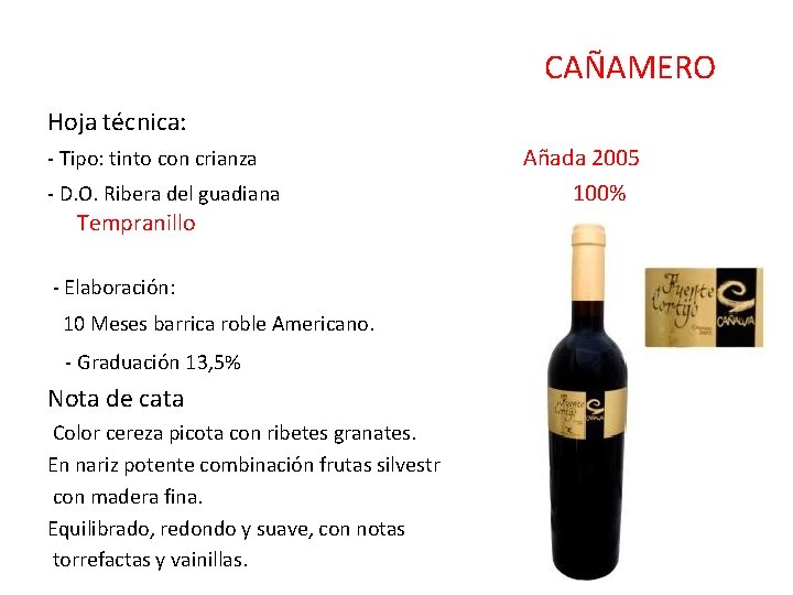 CAÑAMERO Hoja técnica: - Tipo: tinto con crianza - D. O. Ribera del guadiana