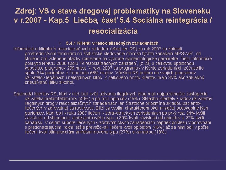 Zdroj: VS o stave drogovej problematiky na Slovensku v r. 2007 - Kap. 5