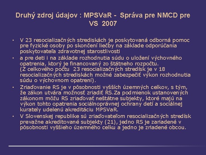 Druhý zdroj údajov : MPSVa. R - Správa pre NMCD pre VS 2007 •