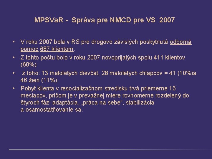  MPSVa. R - Správa pre NMCD pre VS 2007 • V roku 2007