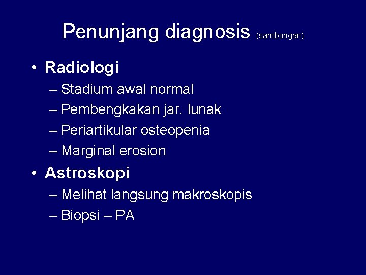 Penunjang diagnosis • Radiologi – Stadium awal normal – Pembengkakan jar. lunak – Periartikular