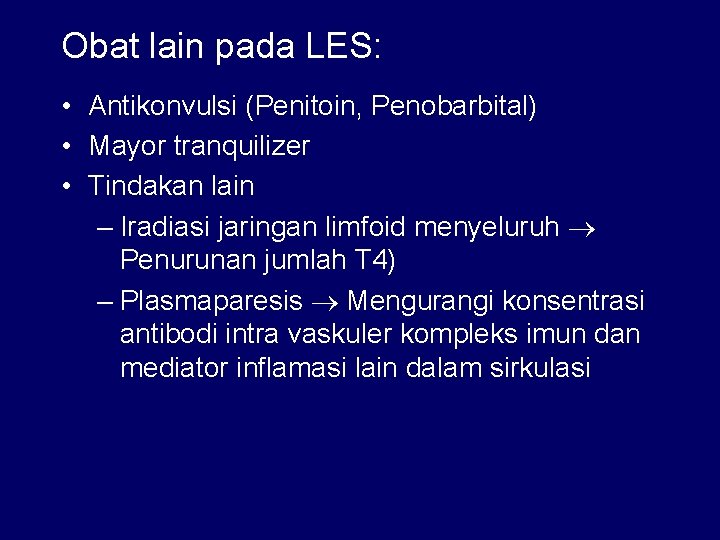 Obat lain pada LES: • Antikonvulsi (Penitoin, Penobarbital) • Mayor tranquilizer • Tindakan lain