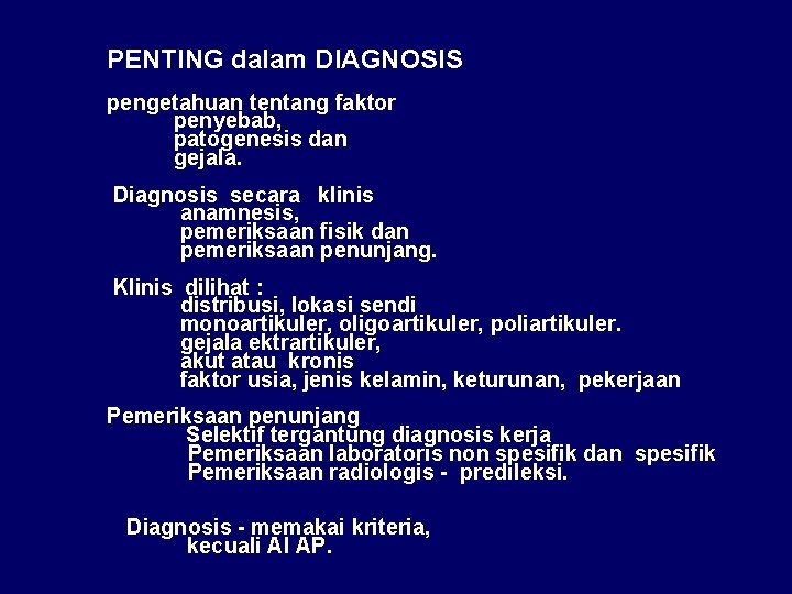 PENTING dalam DIAGNOSIS pengetahuan tentang faktor penyebab, patogenesis dan gejala. Diagnosis secara klinis anamnesis,