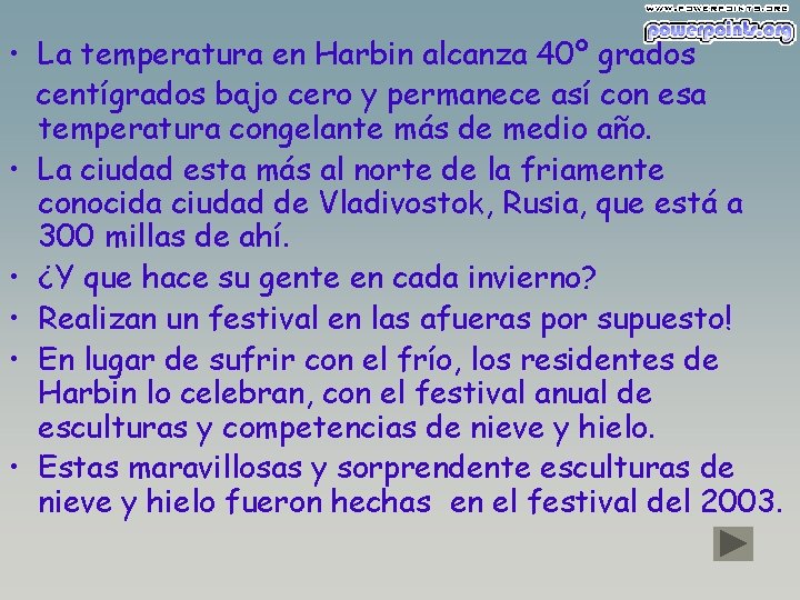  • La temperatura en Harbin alcanza 40º grados centígrados bajo cero y permanece