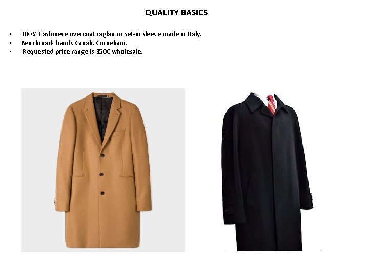 QUALITY BASICS • • • 100% Cashmere overcoat raglan or set-in sleeve made in