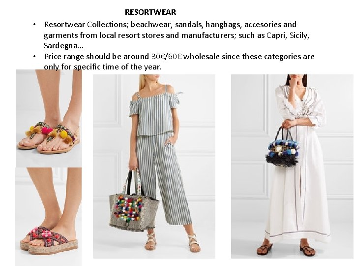 RESORTWEAR • Resortwear Collections; beachwear, sandals, hangbags, accesories and garments from local resort stores
