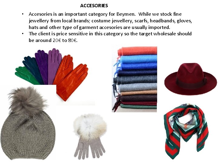 ACCESORIES • Accesories is an important category for Beymen. While we stock fine jewellery