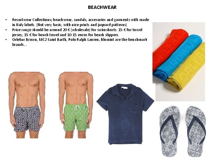 BEACHWEAR • • • Resortwear Collections; beachwear, sandals, accesories and garments with made in