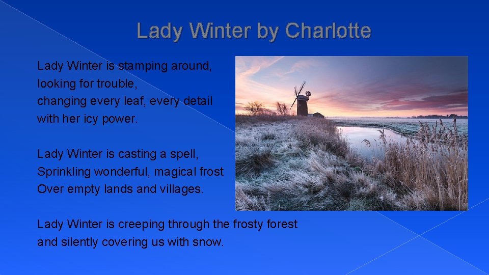 Lady Winter by Charlotte Lady Winter is stamping around, looking for trouble, changing every