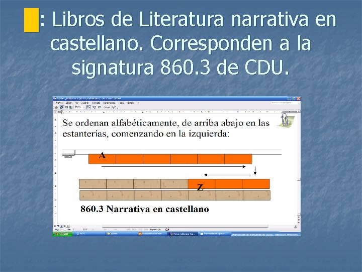 █: Libros de Literatura narrativa en castellano. Corresponden a la signatura 860. 3 de