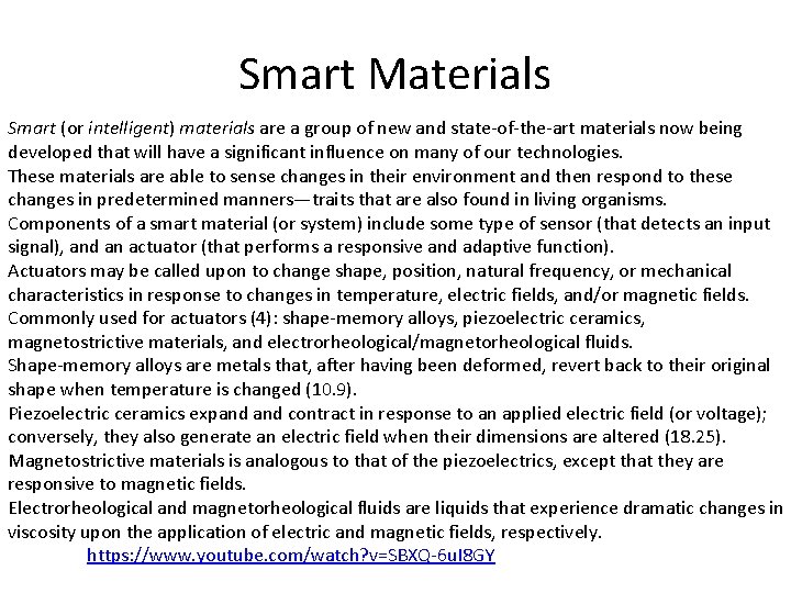 Smart Materials Smart (or intelligent) materials are a group of new and state-of-the-art materials