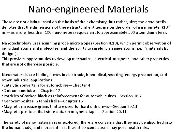 Nano-engineered Materials These are not distinguished on the basis of their chemistry, but rather,