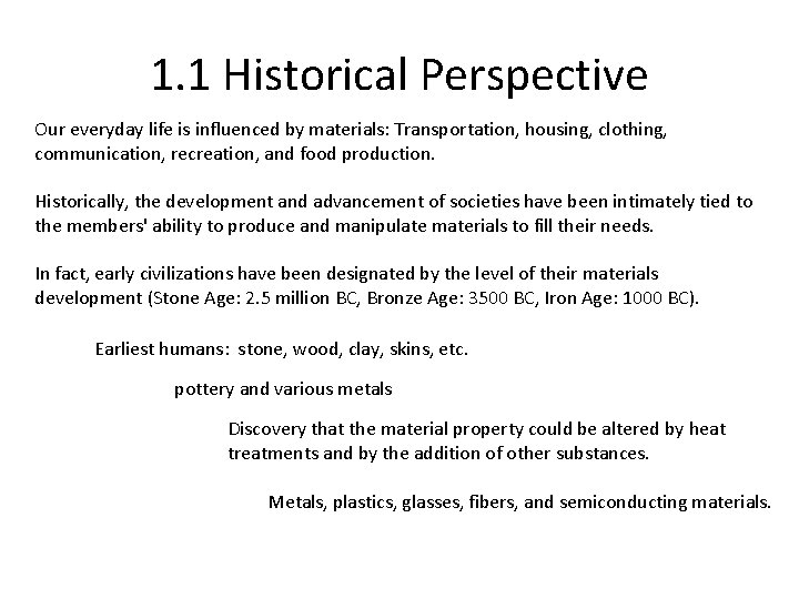 1. 1 Historical Perspective Our everyday life is influenced by materials: Transportation, housing, clothing,