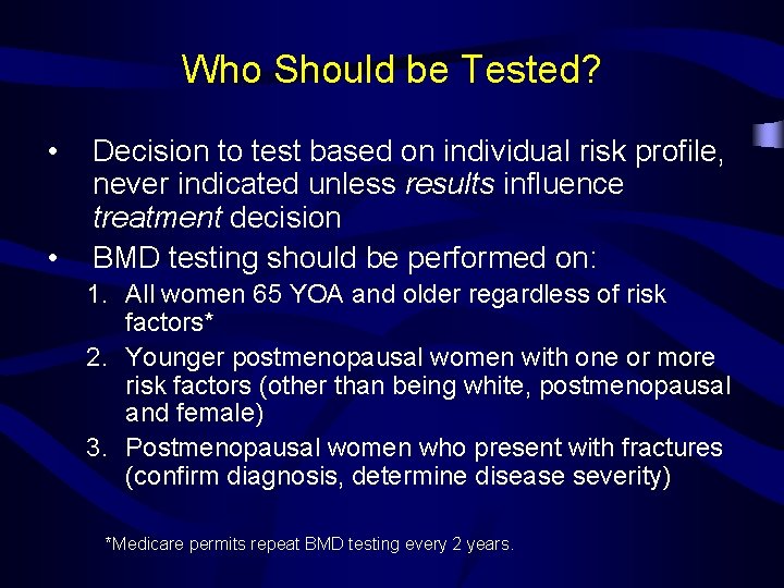 Who Should be Tested? • • Decision to test based on individual risk profile,