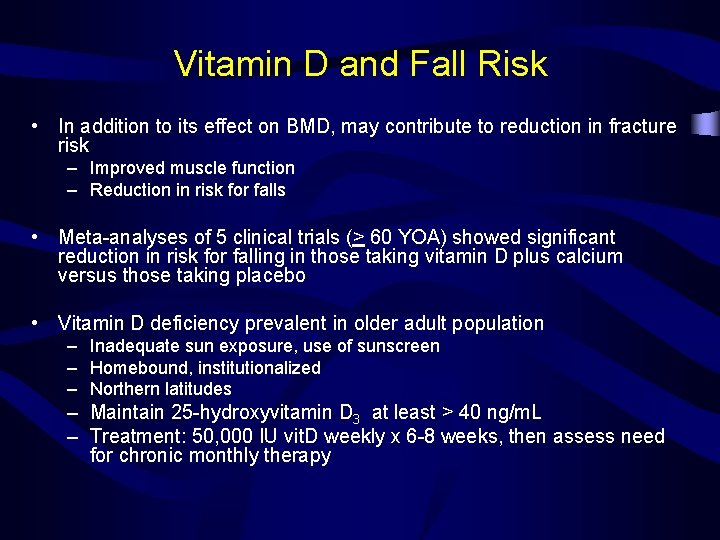 Vitamin D and Fall Risk • In addition to its effect on BMD, may