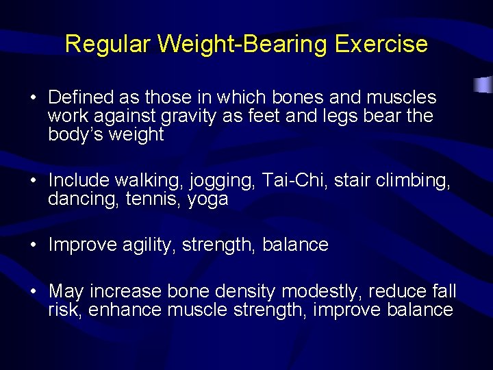 Regular Weight-Bearing Exercise • Defined as those in which bones and muscles work against