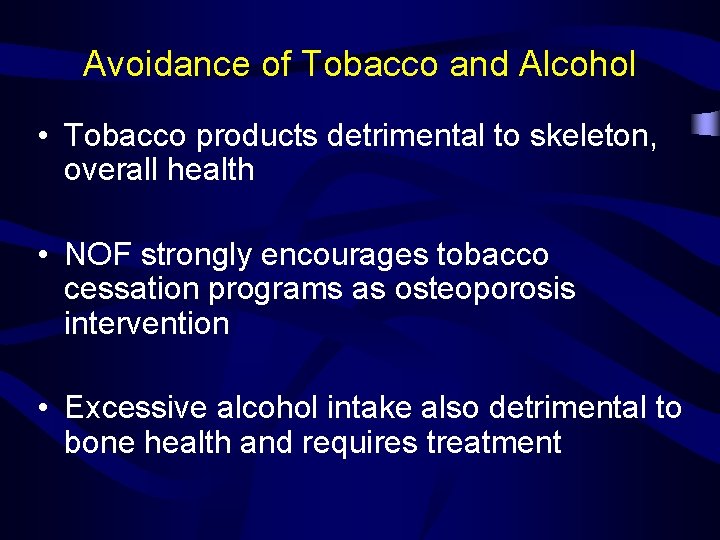 Avoidance of Tobacco and Alcohol • Tobacco products detrimental to skeleton, overall health •