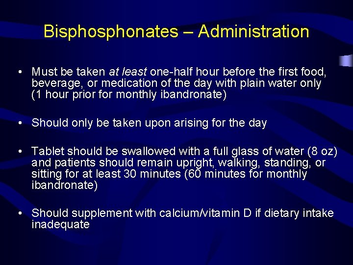 Bisphonates – Administration • Must be taken at least one-half hour before the first