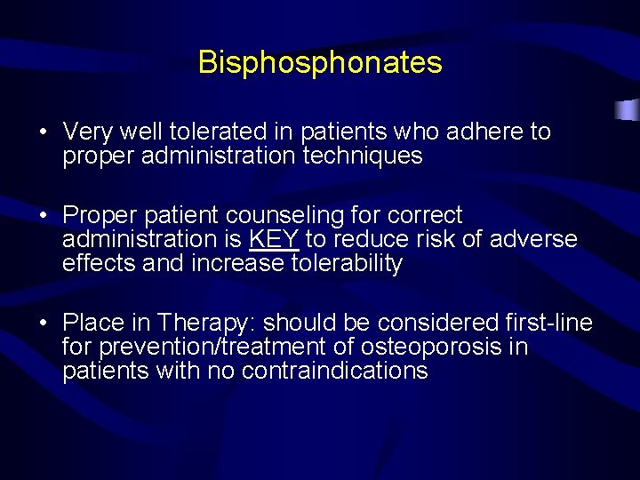 Bisphonates • Very well tolerated in patients who adhere to proper administration techniques •