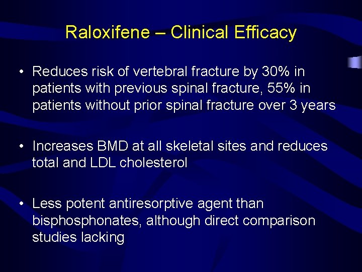 Raloxifene – Clinical Efficacy • Reduces risk of vertebral fracture by 30% in patients